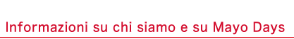 Informazioni su chi siamo e su Mayo Days